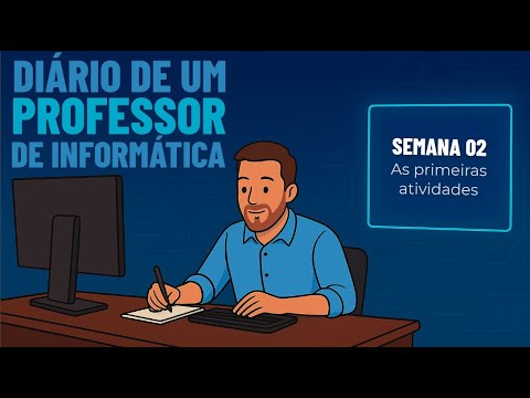 “As primeiras atividades” – Semana 02 – Diário de um professor de informática