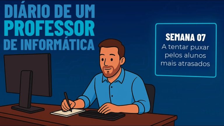 “A tentar puxar pelos alunos mais atrasados” – Semana 07 – Diário de um professor de informática