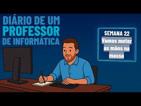 Vamos meter as mãos na massa – Semana 22 – Diário de um professor de informática